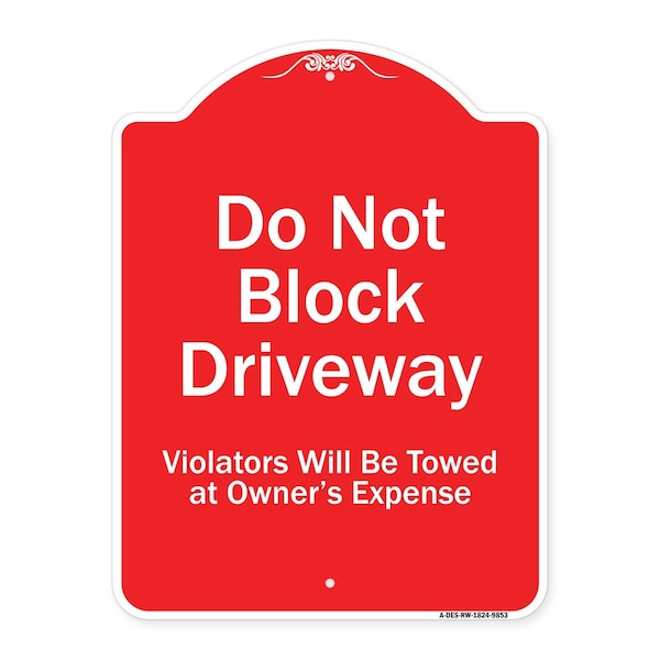 Signmission Do Not Block Driveway Violators Will Towed Owner Expense Aluminum Sign, 18" L, 24" H, RW-1824-9853 A-DES-RW-1824-9853 - main